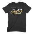 You Are Awesome T-Shirt